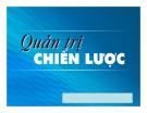 Bài giảng Quản trị chiến lược - ThS. Nguyễn Khánh Trung