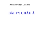 Bài giảng Địa lý 5 bài 17: Châu Á