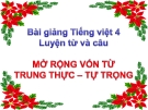 Bài giảng Tiếng Việt 4 tuần 5 bài: Luyện từ và câu - Mở rộng vốn từ: Trung thực - Tự trọng