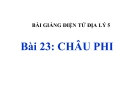 Bài giảng Địa lý 5 bài 23: Châu Phi