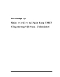 Báo cáo thực tập Quản trị rủi ro tại Ngân hàng TMCP Công thương Việt Nam - Chi nhánh 6