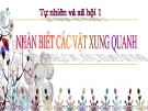 Bài giảng TNXH 1 bài 3: Nhận biết các vật xung quanh