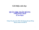 Bài giảng Quản trị ngân hàng thương mại - PGS. TS Trương Quang Thông