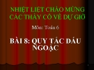Bài giảng Số học 6 chương 2 bài 8: Quy tắc dấu ngoặc