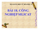 Bài giảng Hóa học 11 bài 18: Công nghiệp Silicat