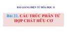 Bài giảng Hóa học 11 bài 22: Cấu trúc phân tử hợp chất hữu cơ