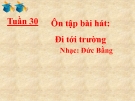 Bài giảng Âm nhạc 1 bài 30: Ôn tập hát Đi tới trường