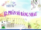 Bài giảng Số học 6 chương 3 bài 2: Phân số bằng nhau