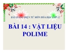 Bài giảng Hóa học 12 bài 14: Vật liệu về polime