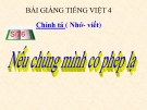 Bài Chính tả: Nghe, viết: Nếu chúng mình có phép lạ - Bài giảng điện tử Tiếng việt 4 - GV.N.Phương Hà