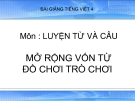 Bài LTVC: Mở rộng vốn từ: Đồ chơi - Trò chơi - Bài giảng điện tử Tiếng việt 4 - GV.N.Phương Hà