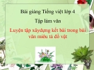 Bài Tập làm văn: Luyện dựng kết bài văn tả đồ vật - Bài giảng điện tử Tiếng việt 4 - GV.N.Phương Hà