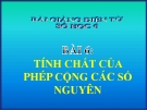 Bài giảng Số học 6 chương 2 bài 6: Tính chất của phép cộng các số nguyên