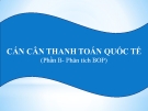 Bài giảng Cán cân thanh toán quốc tế (Phần B - Phân tích BOP)