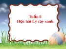 Bài giảng Âm nhạc 1 bài 8: Học hát Lí cây xanh