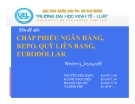 Tiểu luận: Chấp phiếu ngân hàng, REPO, QUỸ LIÊN BANG, EURODOLLAR