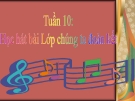 Bài 10: Học hát: Lớp chúng ta đoàn kết - Bài giảng Âm nhạc 3 - GV:Hồng Thủy