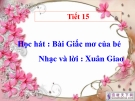 Tiết 15: Học hát: Giấc mơ của bé - Bài giảng Âm nhạc 4 - GV:Hồng Thủy