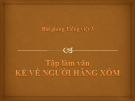 Bài giảng Tập làm văn: Kể về người hàng xóm - Tiếng việt 3 - GV.N.Phương Mai