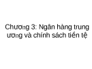 Bài giảng Tài chính tiền tệ - Chương 3: Ngân hàng trung ương và chính sách tiền tệ