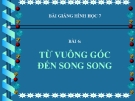 Bài giảng Hình học 7 chương 1 bài 6: Từ vuông góc đến song song