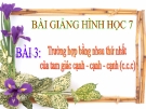 Bài giảng Hình học 7 chương 2 bài 3: Trường hợp bằng nhau thứ nhất của tam giác (cạnh - cạnh - cạnh)