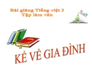 Bài TLV: Kể về gia đình, điền vào giấy tờ in sẵn - Bài giảng điện tử Tiếng việt 3 - GV.Hoàng Thi Thơ