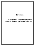 Tiểu luận: 21 nguyên tắc vàng của nghệ thuật lãnh đạo” của tác giả John C. Maxwell