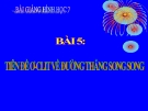 Bài giảng Hình học 7 chương 1 bài 5: Tiên đề Ơ_clit về đường thẳng song song