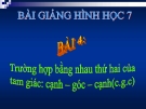 Bài giảng Hình học 7 chương 2 bài 4: Trường hợp bằng nhau thứ hai của tam giác (cạnh - góc - cạnh)