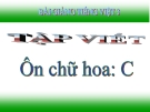 Slide bài Tập viết: Ôn chữ hoa: C - Tiếng việt 3 - GV.N.Tấn Tài