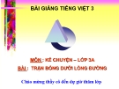 Slide bài Kể chuyện: Trận bóng dưới đường - Tiếng việt 3 - GV.N.Tấn Tài