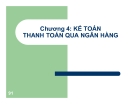 Bài giảng Kế toán ngân hàng thương mại: Chương 4