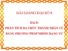 Bài giảng Đại số 8 chương 1 bài 8: Phân tích đa thức thành nhân tử bằng phương pháp nhóm hạng tử