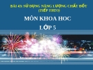 Slide bài Sử dụng năng lượng chất đốt (TT) - Khoa học 5 - GV.B.N.Kha