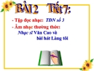 Bài giảng bài  2: Tập đọc nhạc: TĐN số 3. ANTT: Nhạc sĩ Văn Cao - Âm nhạc 6 - GV:T.K.Ngân