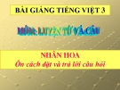 Bài giảng LTVC: Nhân hóa. Ôn tập đặt, trả lời câu hỏi - Tiếng việt 3 - GV.N.Phương Mai