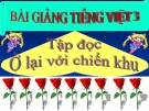 Bài giảng Tập đọc: Ở lại với chiến khu - Tiếng việt 3 - GV.N.Phương Mai