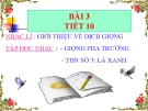 Bài giảng Âm nhạc 9 bài 3: Nhạc lí: Giới thiệu về dịch giọng. Tập đọc nhạc: Giọng pha trưởng - TĐN số 3