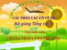 Slide bài TLV: Nghe, kể: Chàng trai làng Phù Ủng - Tiếng việt 3 - GV.N.Tấn Tài