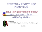 Bài giảng Nguyên lý kinh tế học vĩ mô: Bài 4 - Tiết kiệm - Đầu tư và hệ thống tài chính