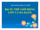 Bài giảng Địa lý 7 bài 25: Thế giới rộng lớn và đa dạng