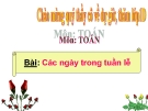 Bài giảng Toán 1 chương 4 bài 3:  Các ngày trong tuần lễ