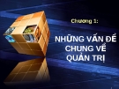 Bài giảng Quản trị học: Chương 1 - Những vấn đề chung về quản trị