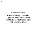 SKKN: Hướng dẫn học sinh rèn luyện kỹ năng thực hành thí nghiệm trong giờ học Vật lý ở bậc THCS