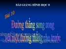 Bài giảng Hình học 8 chương 1 bài 10: Đường thẳng song song với một đường thẳng cho trước