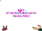 Bài giảng Công nghệ 6 bài 4: Sử dụng và bảo quản trang phục