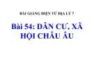 Bài giảng Địa lý 7 bài 54: Dân cư, xã hội châu Âu