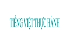 Bài giảng Tiếng Việt thực hành - Chữa câu