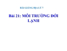 Bài giảng Địa lý 7 bài 21: Môi trường đới lạnh